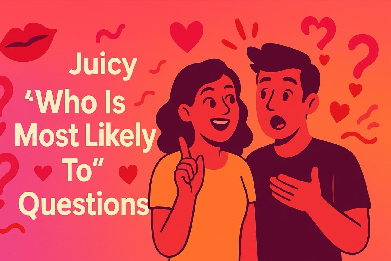 Juicy "Who Is Most Likely To" Questions