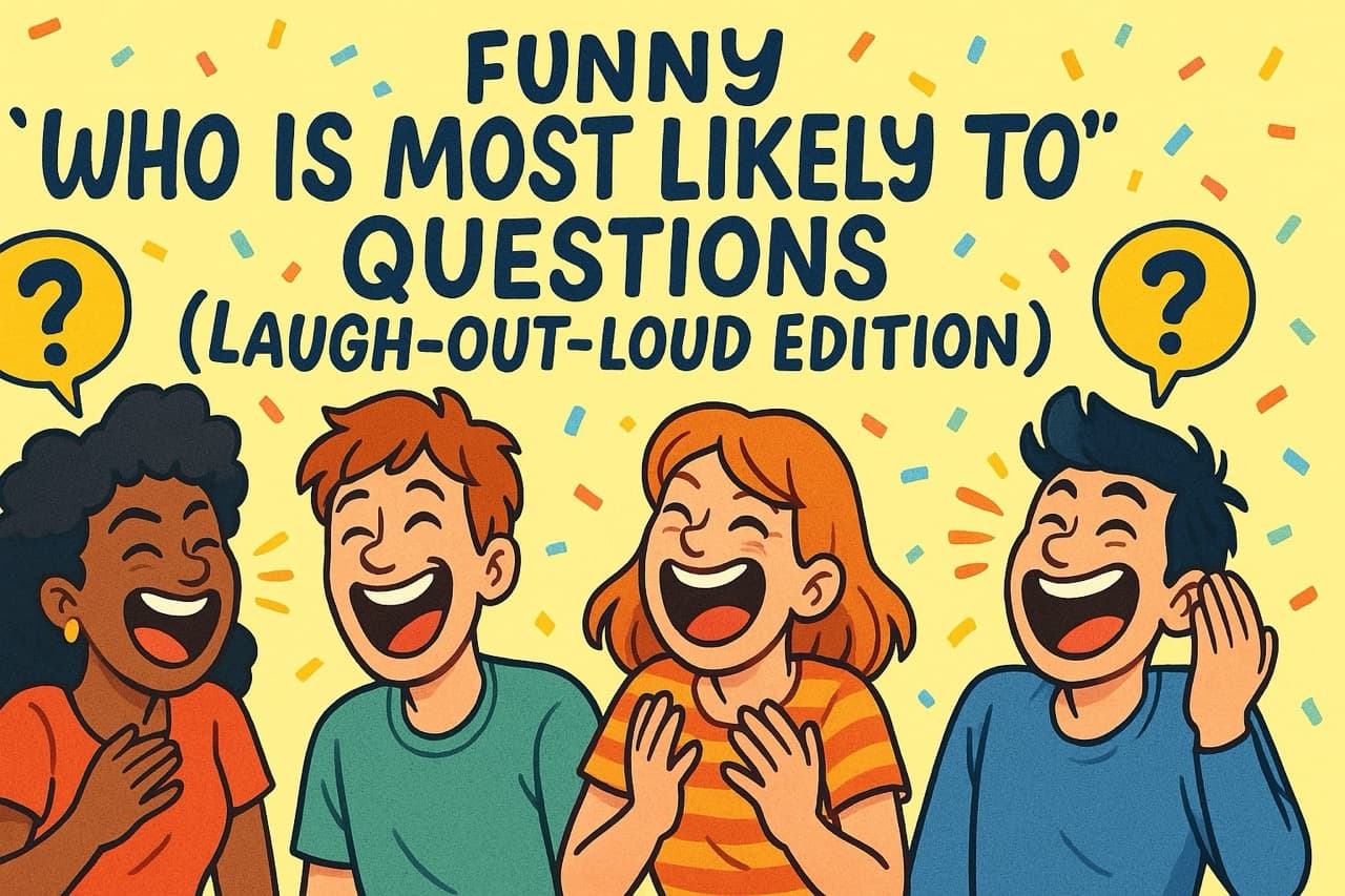 Funny "Who Is Most Likely To" Questions (Laugh-Out-Loud Edition)
